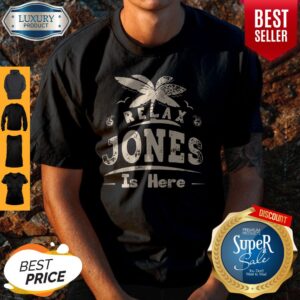 Premium Relax Jones Is Here Shirt