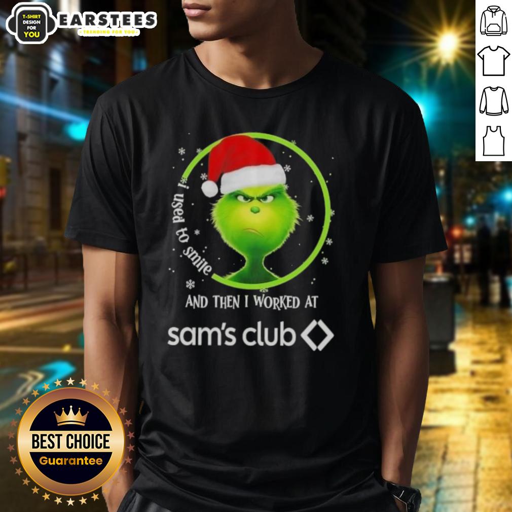 Premium Grinch Christmas I Used To Smile And Then I Worked At Sam's Club T-Shirt