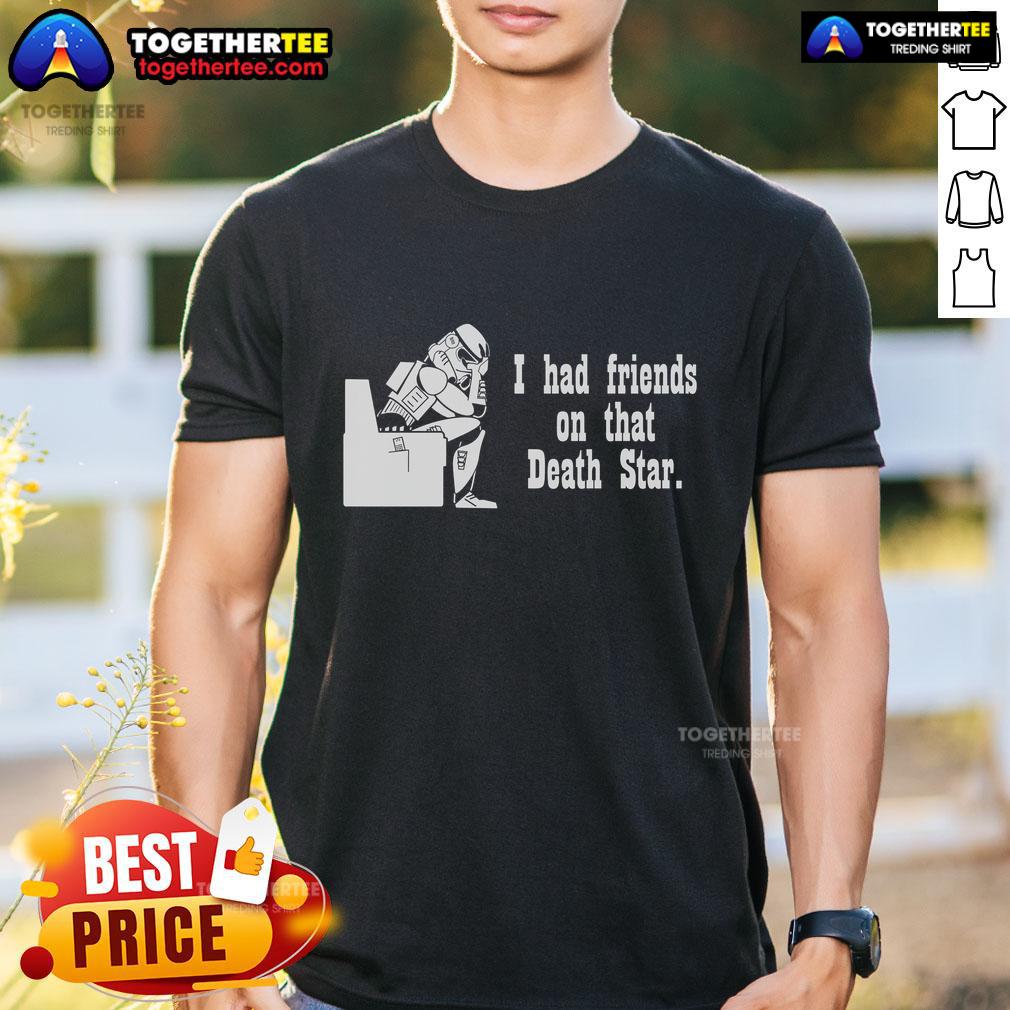 Top Friends On That Death Star Storm Trooper T-Shirt