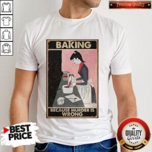 Baking Because Murder Is Wrong Baking Vertical Poster Shirt