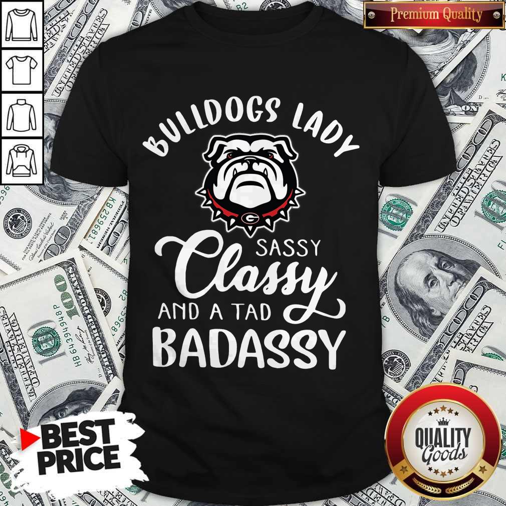 Bulldogs Lady Sassy Classy And A Tad Badassy Shirt