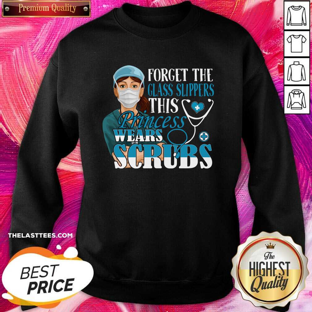 Cute Forget The Glass Slippers This Princess Wears Scrubs Nurse Shirt - Image 4