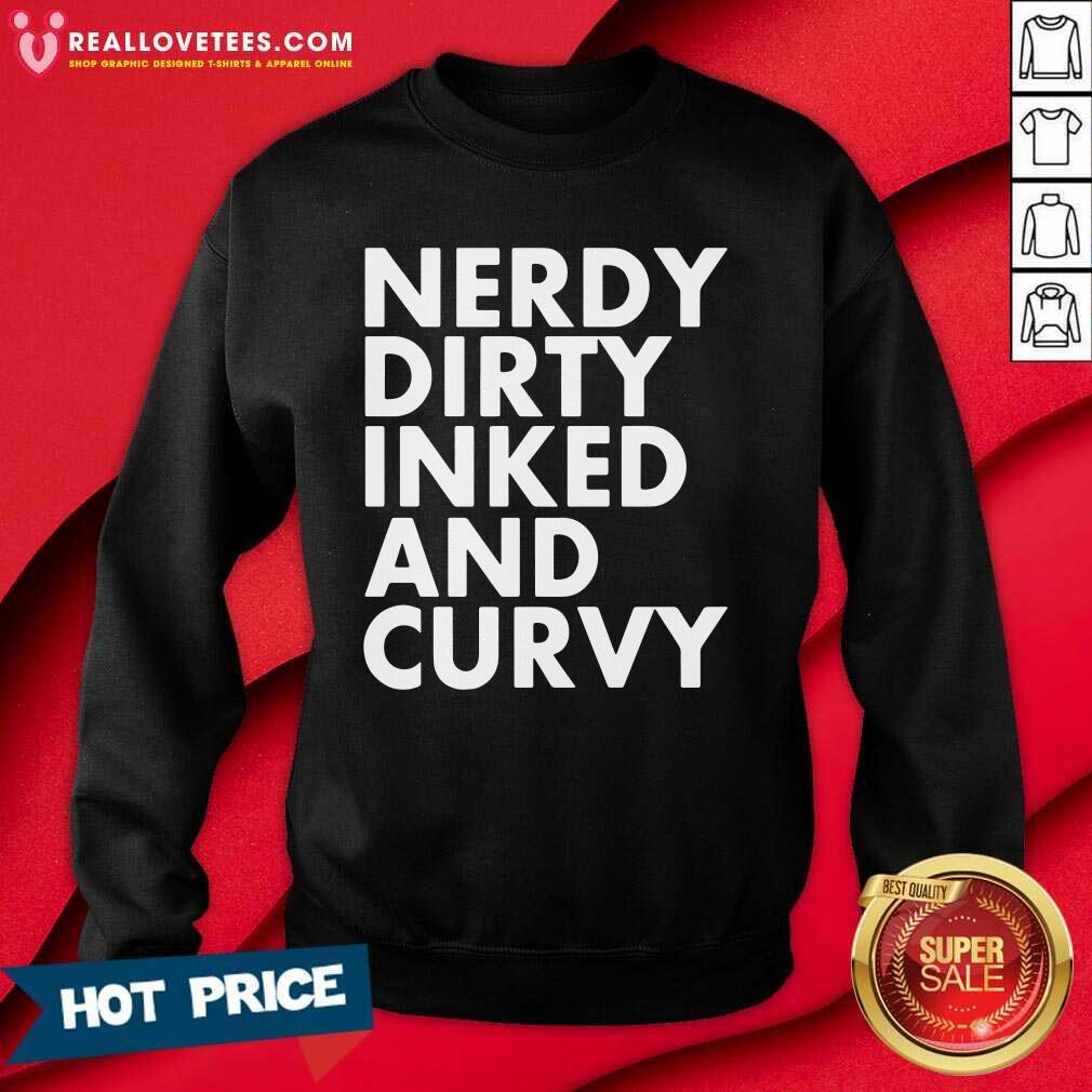 Funny Nerdy Dirty Inked And Curvy Shirt - Image 3