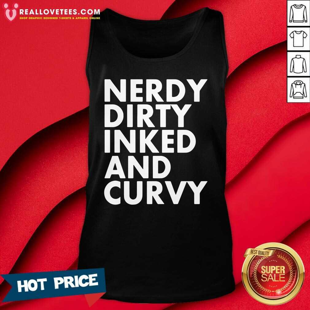 Funny Nerdy Dirty Inked And Curvy Shirt - Image 2