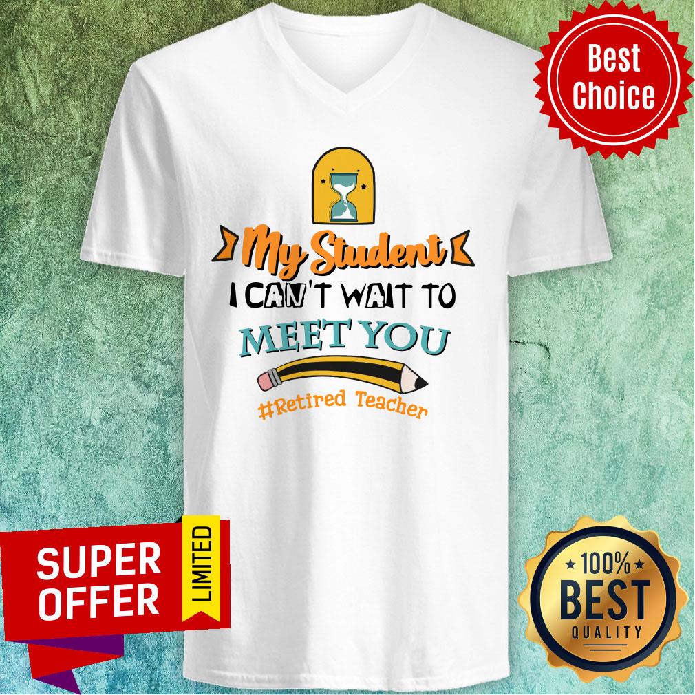 My Student I Can't Wait To Meet You Retired Teacher Pencil Shirt - Image 4