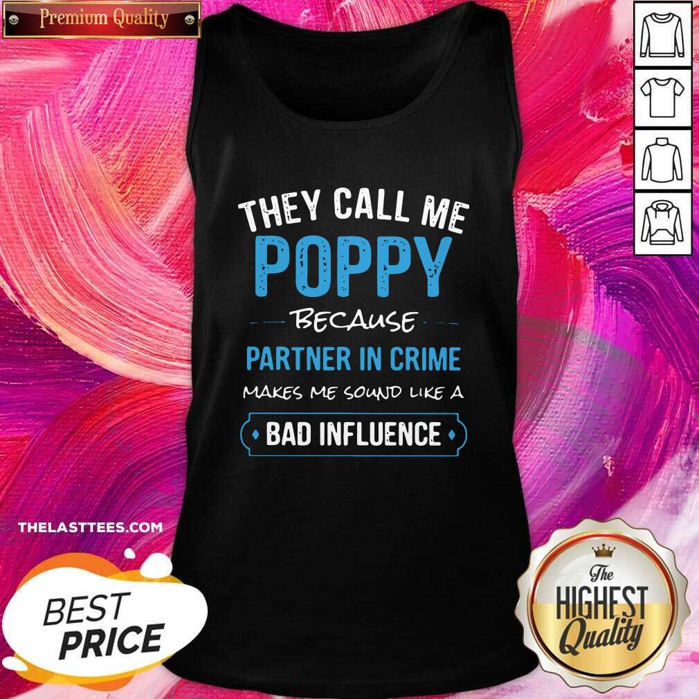 Top They Call Me Poppy Because Partner In Crime Makes Me Sound Like A Bad Influence Shirt - Image 3