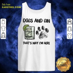 Alternative view of Pretty Dog And Gin That's Why I'm Here Shirt