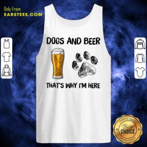 Alternative view of Top Dog And Beer That's Why I'm Here Shirt
