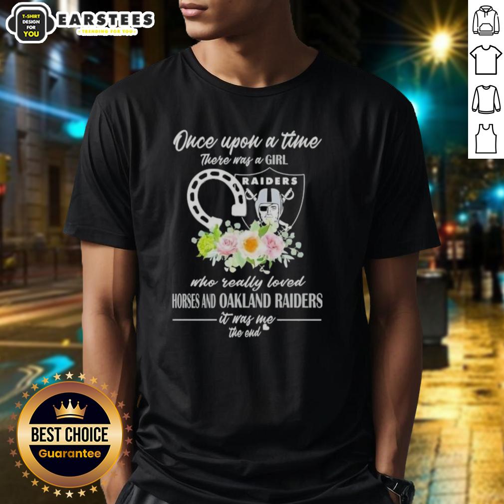 Official Once Upon A Time There Was A Girl Who Really Loved Horses And Las Vegas Raiders It Was Me The End T-Shirt