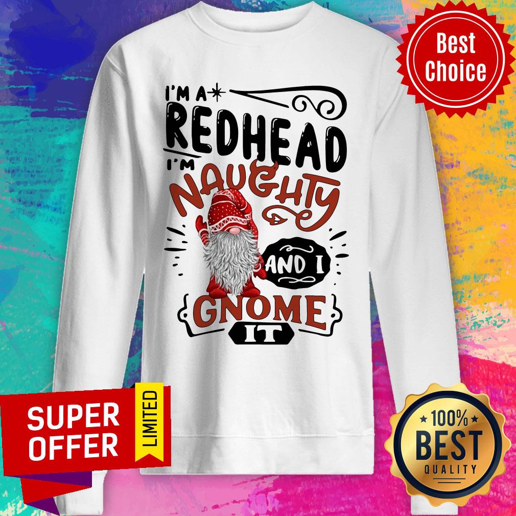 Funny I'M A Redhead Naughty And I Gnome Shirt - Image 5