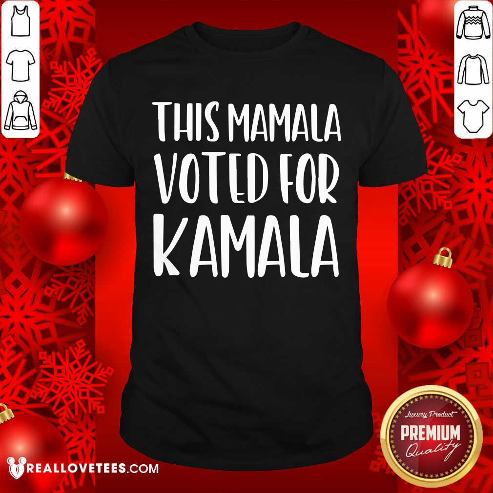 Lovely This Mamala Voted For Kamala President Shirt