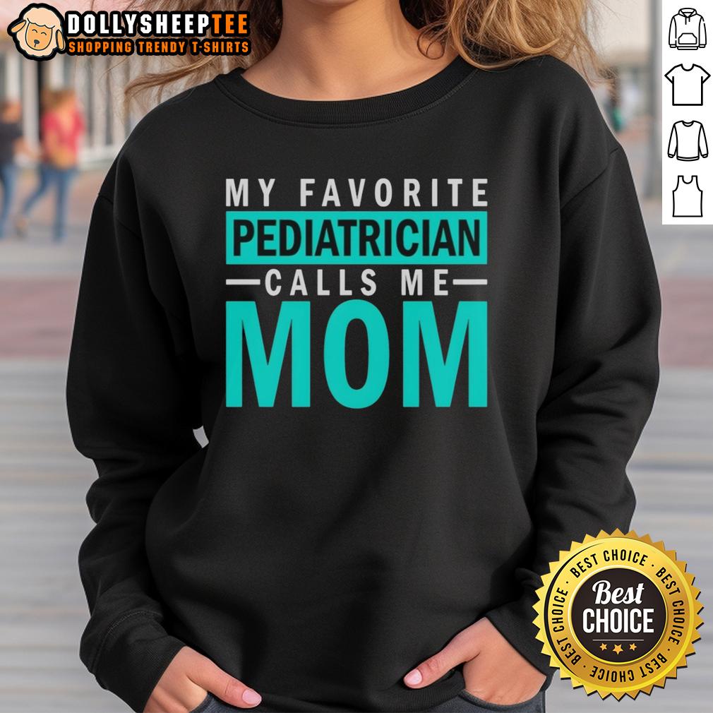 Awesome My Favorite Pediatrician Calls Me Mom T-Shirt - Image 5