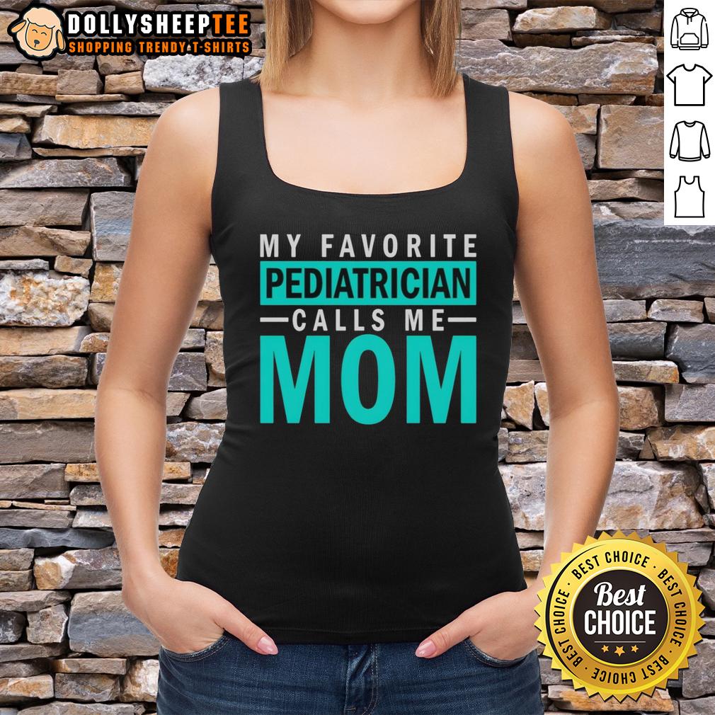 Awesome My Favorite Pediatrician Calls Me Mom T-Shirt - Image 4