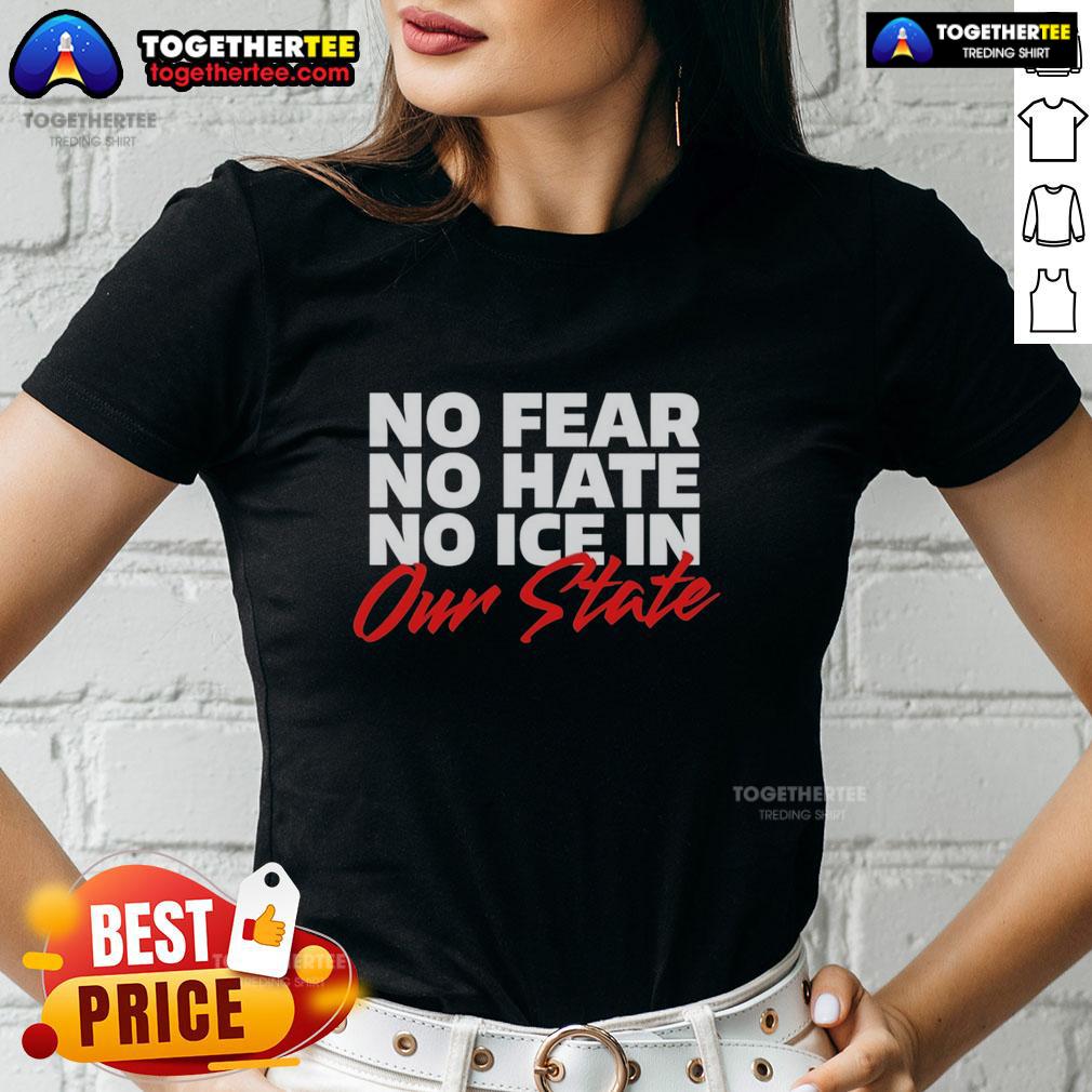 Top No Fear No Hate No Ice In Our State T-Shirt - Image 5