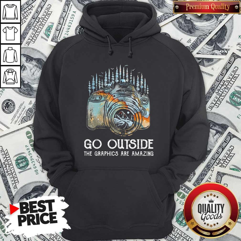 Camera Photo Go Outside The Graphics Are Amazing Shirt - Image 5