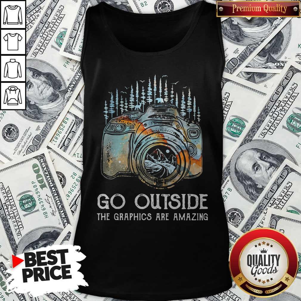 Camera Photo Go Outside The Graphics Are Amazing Shirt - Image 3
