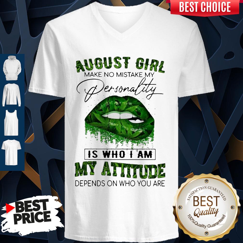 Cannabis Lip August Girl Make No Mistake My Personality Is Who I Am My Attitude Depends On Who You Are Shirt - Image 4