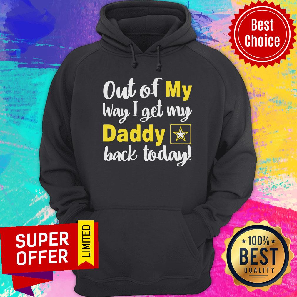 Out Of My Way I Get My Daddy Back Today Shirt - Image 5