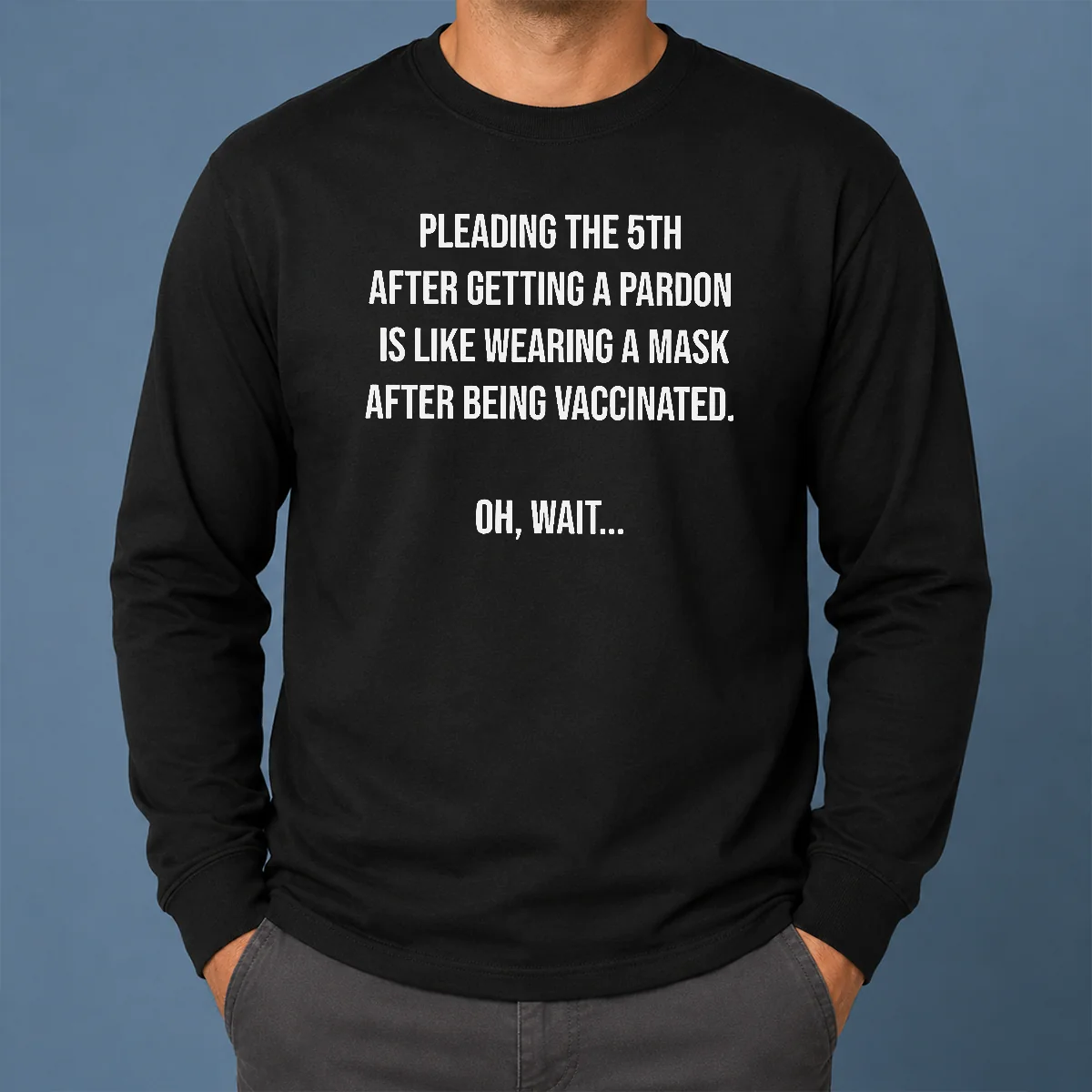 Premium Awesome Pleading The 5th After Getting A Pardon Is Like Wearing A Mask After Being Vaccinated Shirt - Image 6