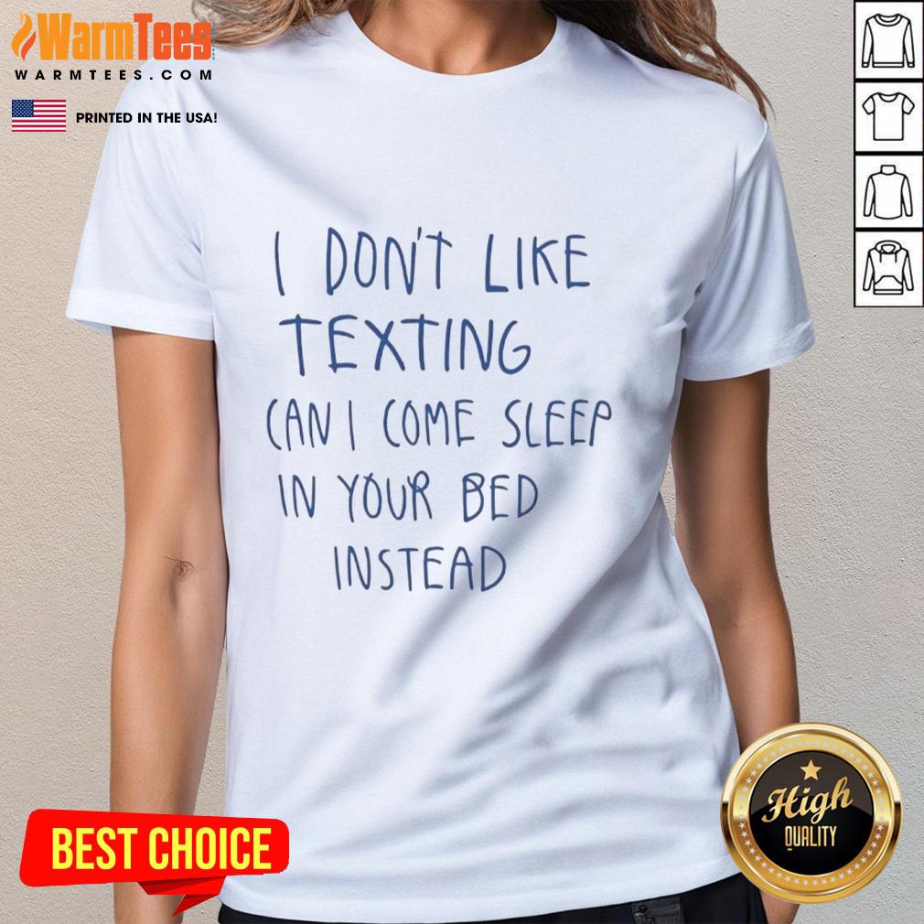 Premium I Don't Like Texting Can I Come Sleep In Your Bed Instead Scribbles T-Shirt - Image 3