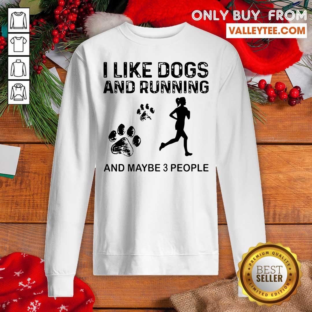Attractive I Like Dogs And Running Maybe 3 People Shirt - Image 5