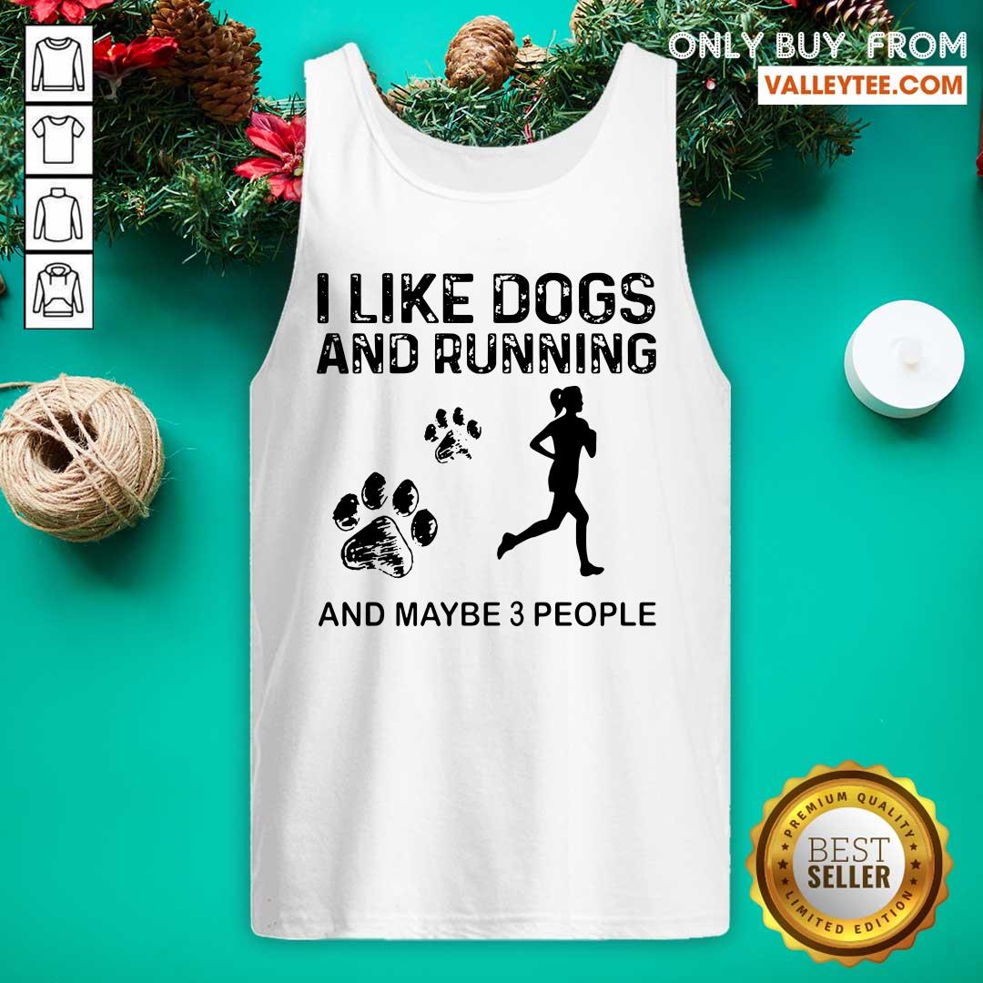 Attractive I Like Dogs And Running Maybe 3 People Shirt - Image 4