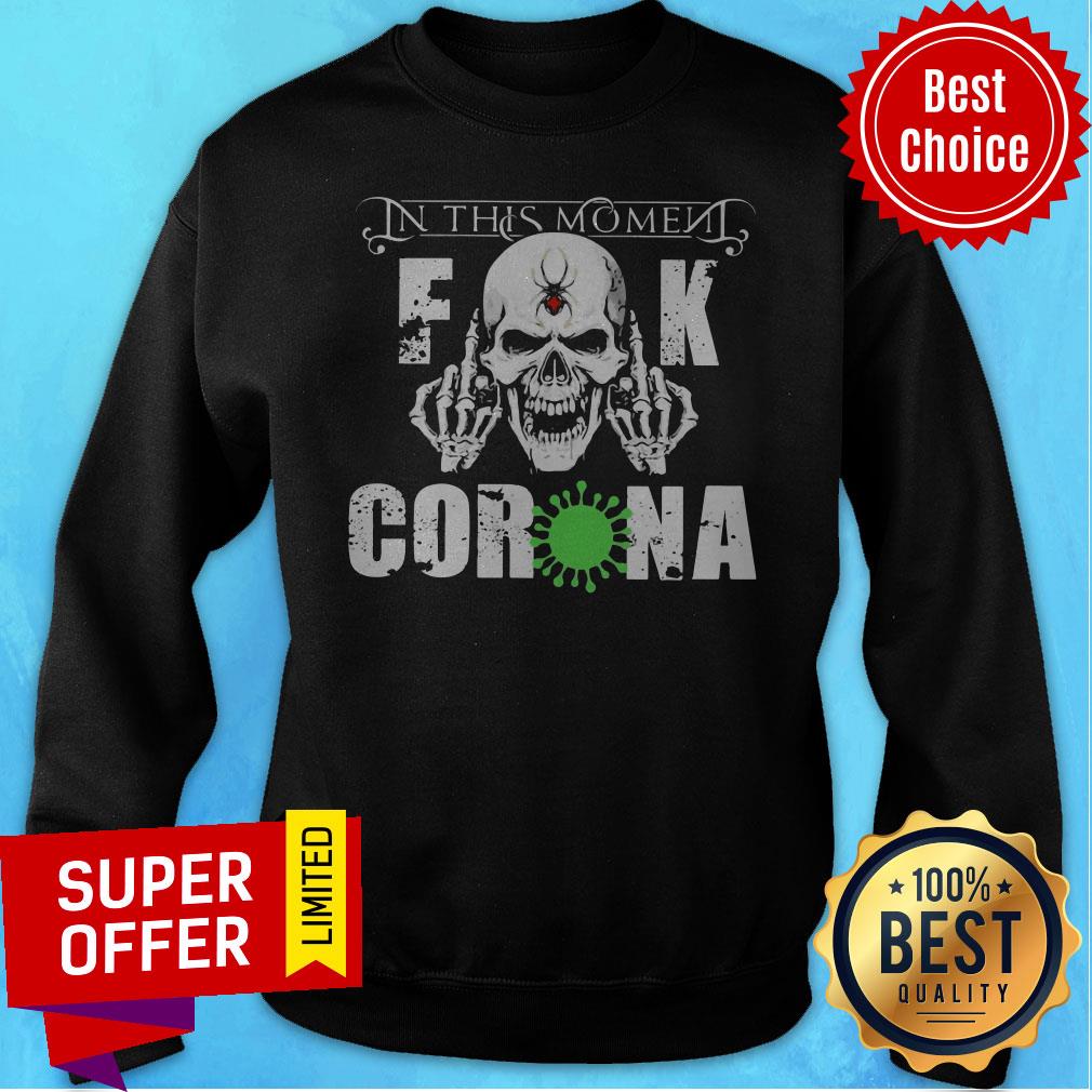 Premium In This Moment Fuck Corona Shirt - Image 2