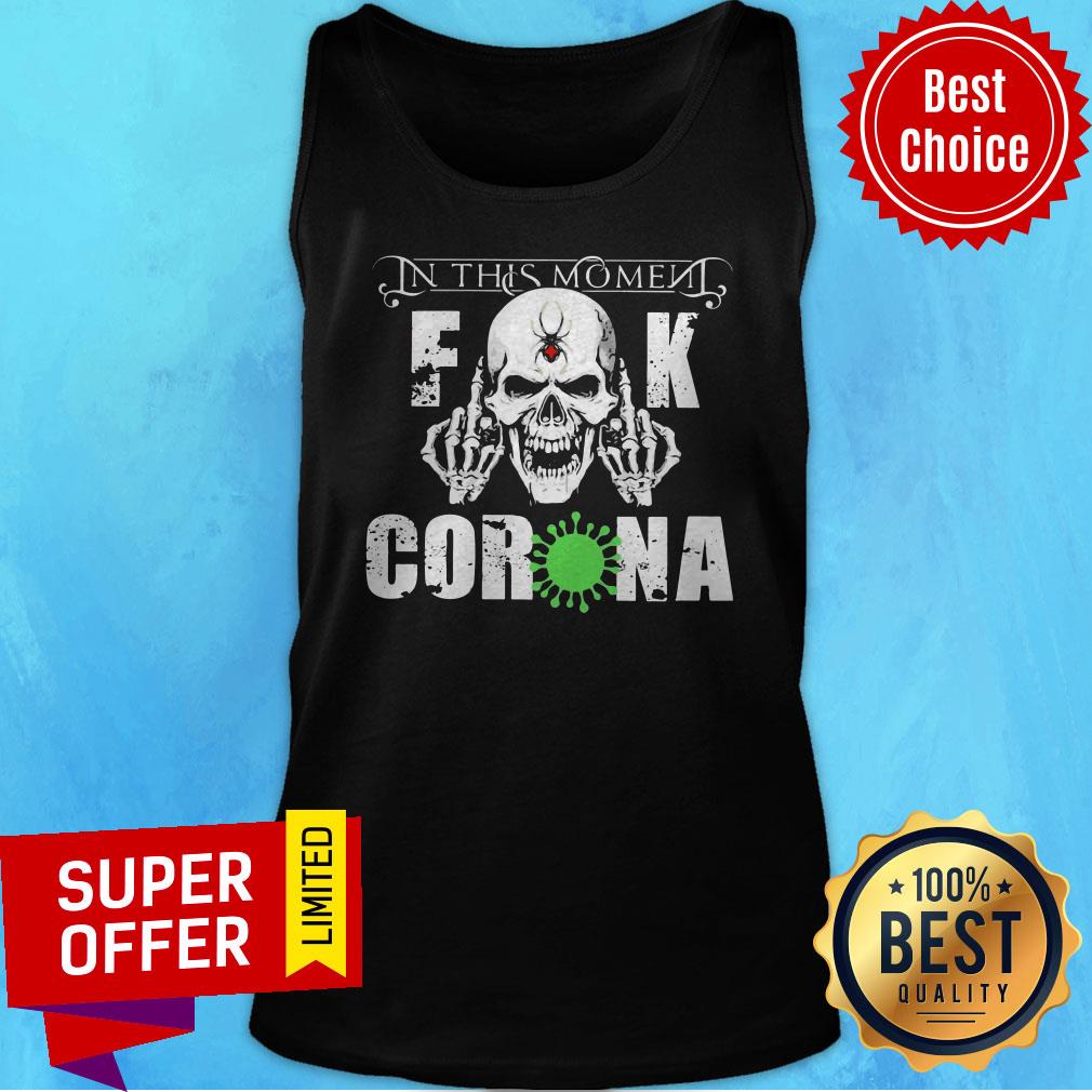 Premium In This Moment Fuck Corona Shirt - Image 5