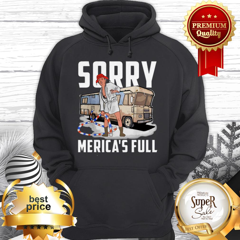 Sorry Merica's Full Trump Parody Of Shitter's Full Shirt - Image 5