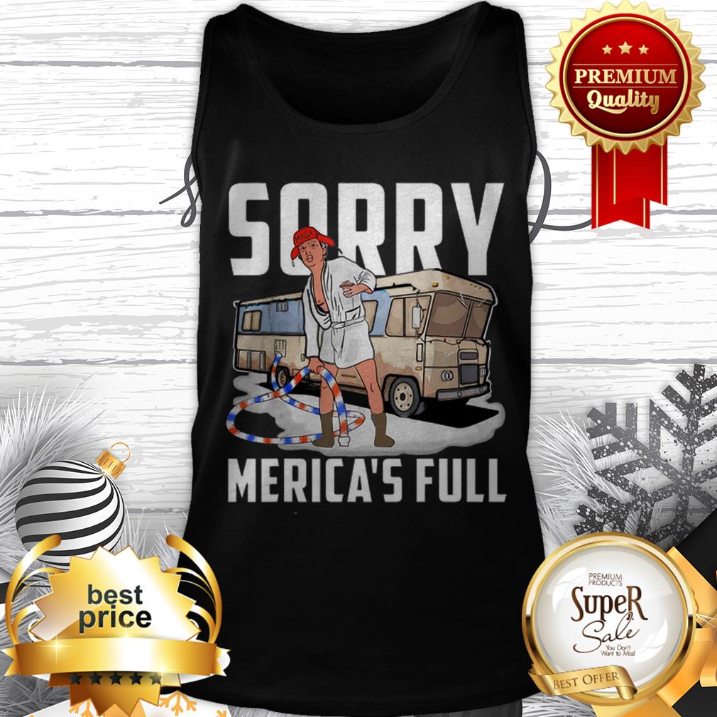 Sorry Merica's Full Trump Parody Of Shitter's Full Shirt - Image 3