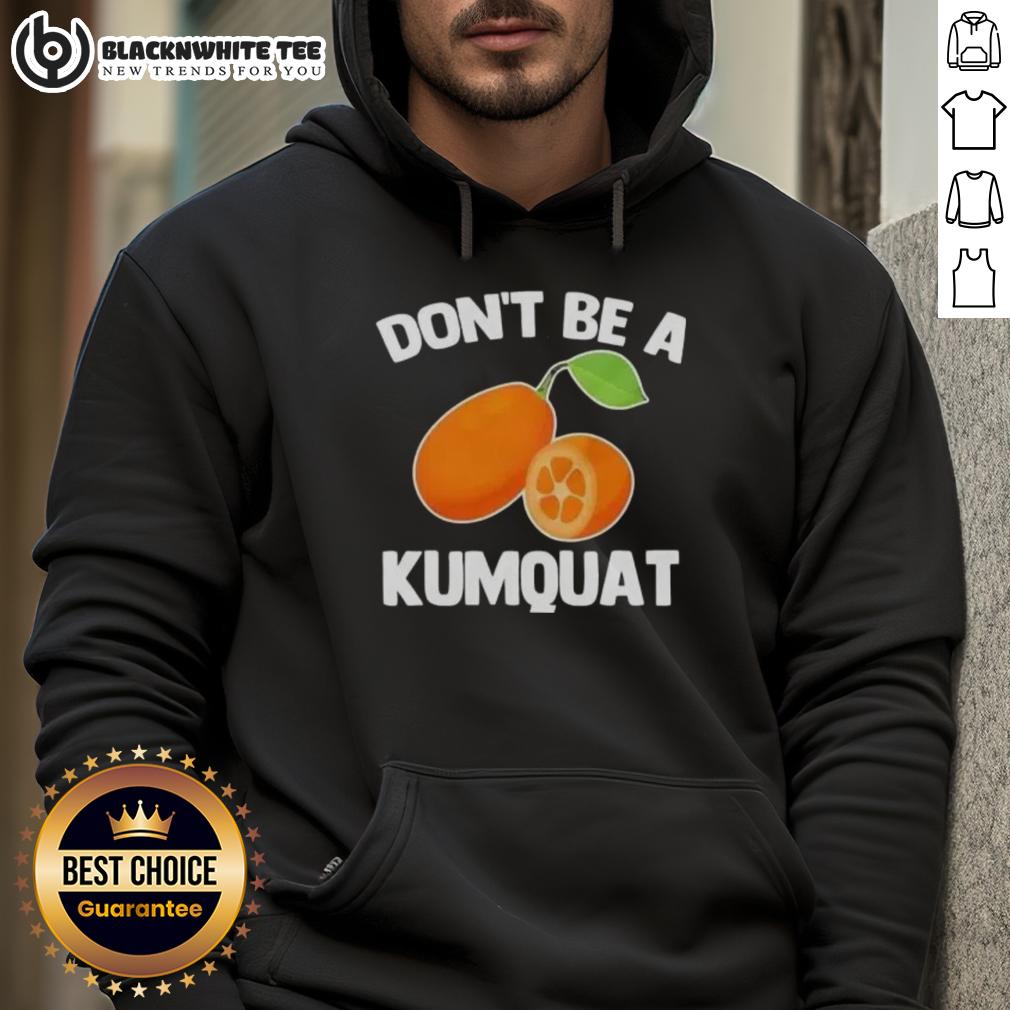 Nice Don't Be A Kumquat T-Shirt - Image 2