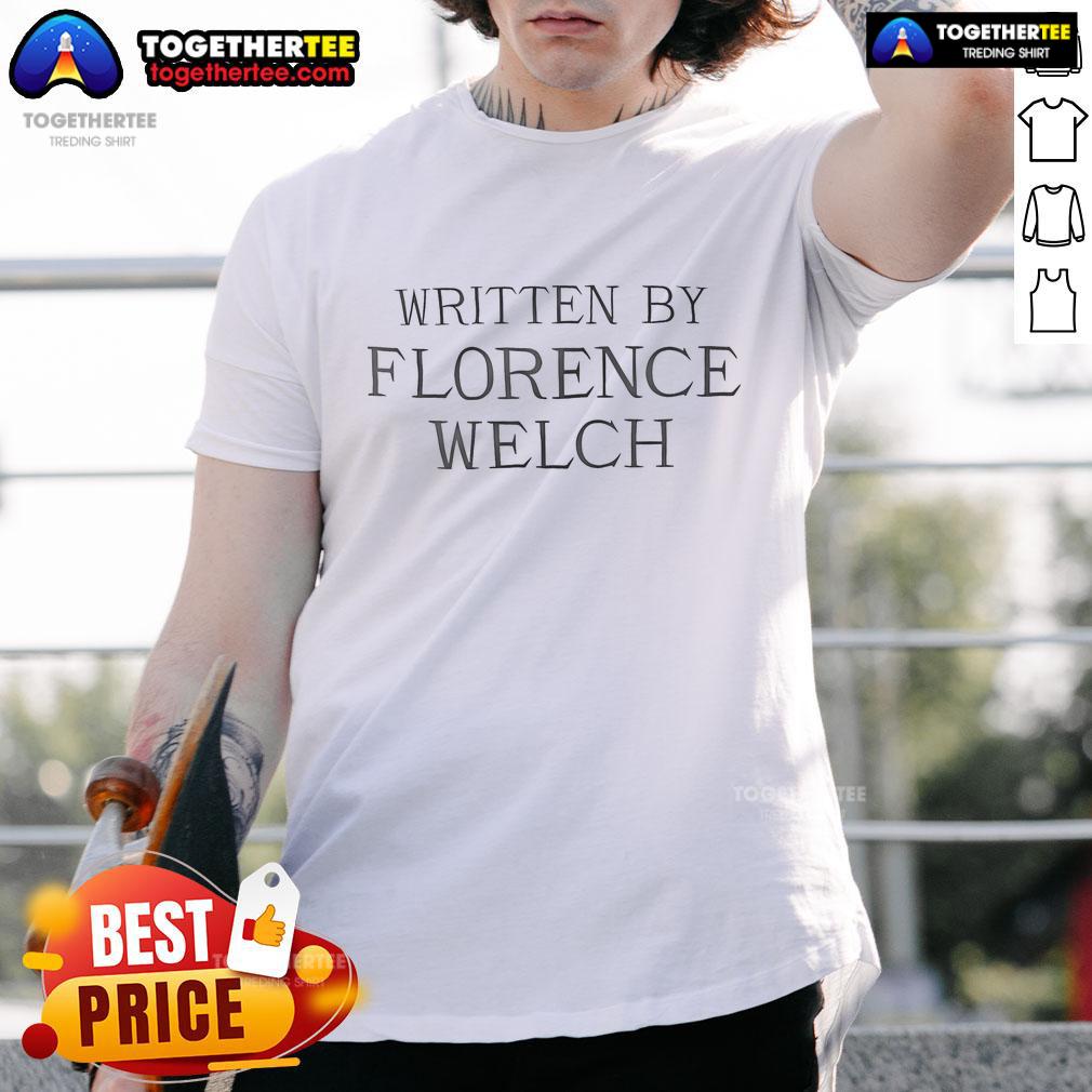Original Written By Florence Welch T-Shirt