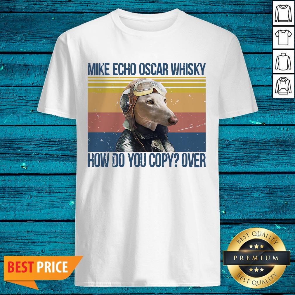 Greyhound Pilot Mike Echo Oscar Whisky How Do You Copy Over Shirt