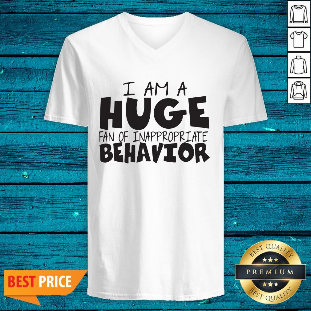 I Am A Huge Fan Of Inappropriate Behavior Shirt - Image 2