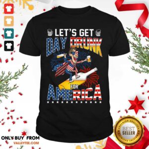 Lets Get Day Drunk Beer For America Shirt