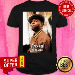 Rip Black Rob 1969-2021 Ex-Bad Boy Rapper Shirt