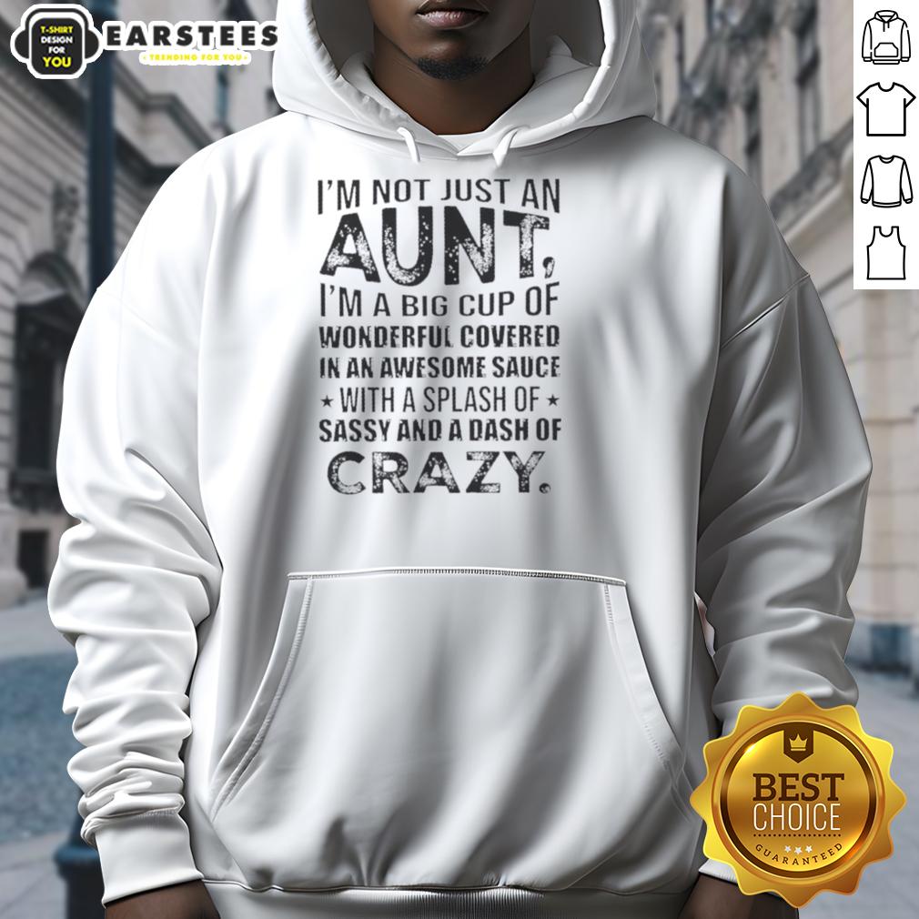 Funny I'm Not Just An Aunt I'm A Big Cup Of Wonderful Covered In Awesome Sauce T-Shirt - Image 2