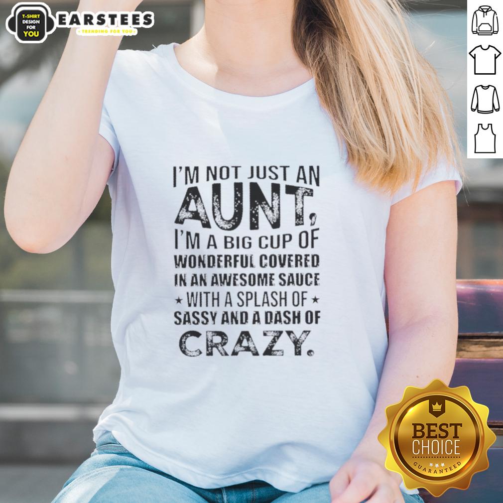 Funny I'm Not Just An Aunt I'm A Big Cup Of Wonderful Covered In Awesome Sauce T-Shirt - Image 3