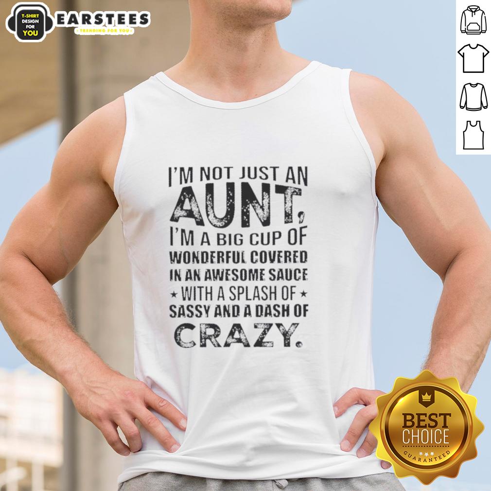 Funny I'm Not Just An Aunt I'm A Big Cup Of Wonderful Covered In Awesome Sauce T-Shirt - Image 4
