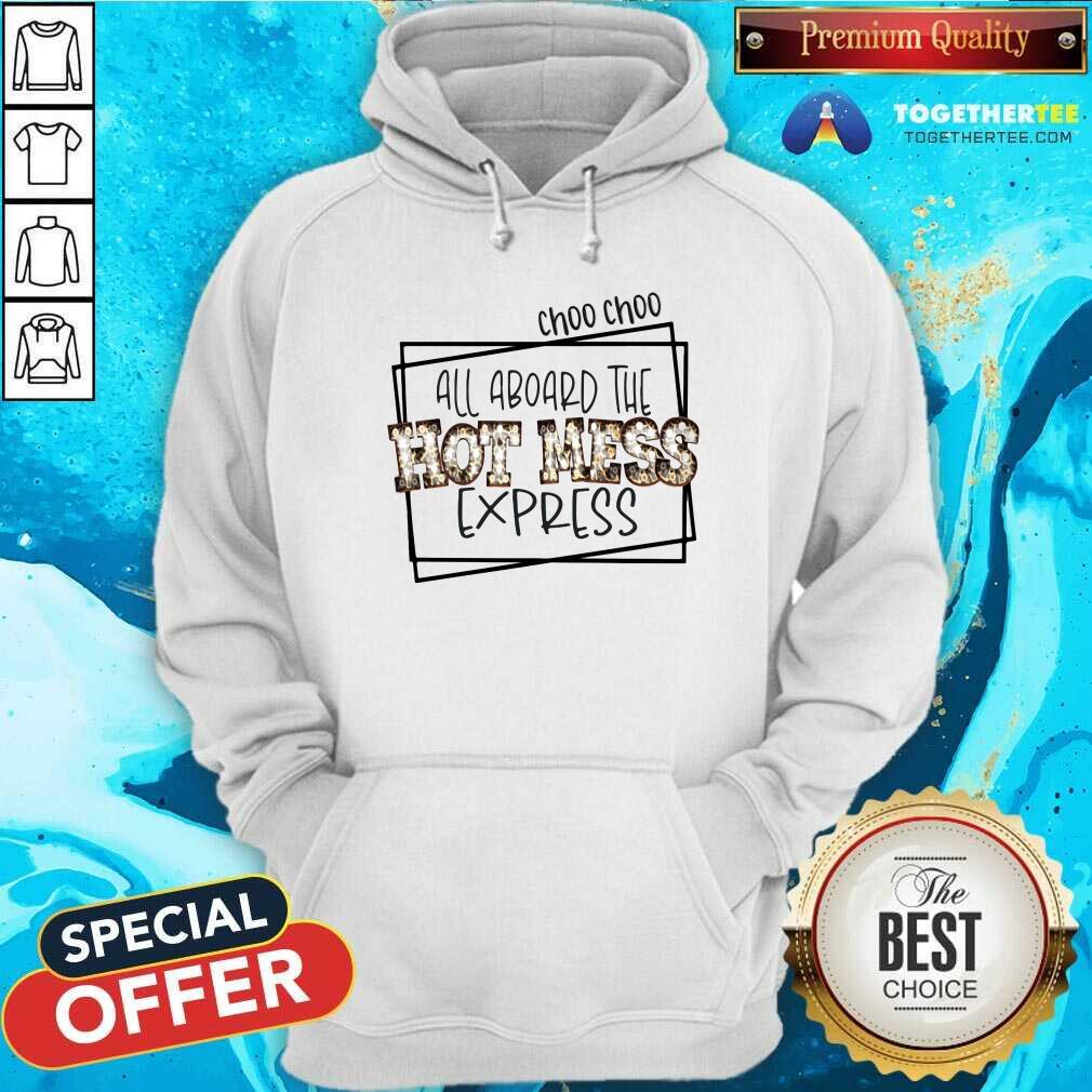 Nice All Aboard The Hot Mess Express Shirt - Image 5