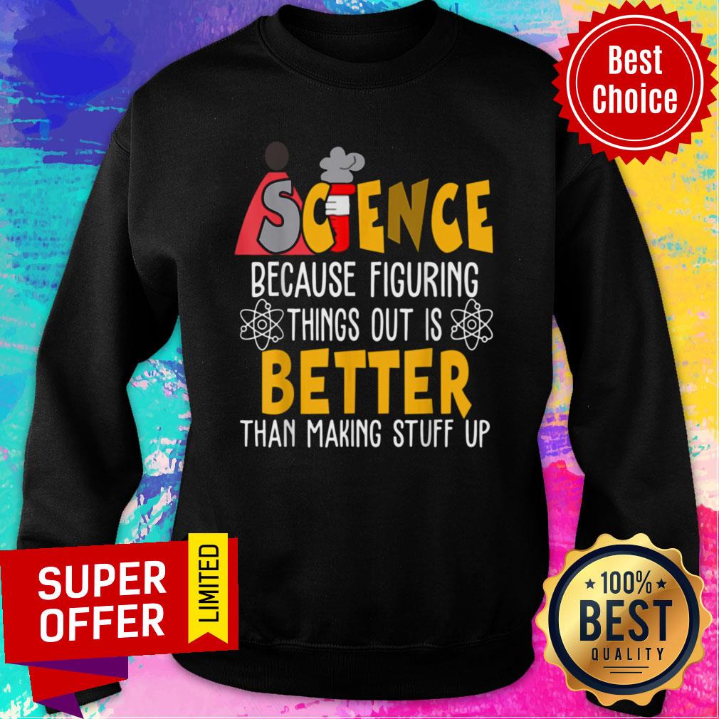 Nice Science Because Figuring Things Science Teacher Scientist Shirt - Image 5
