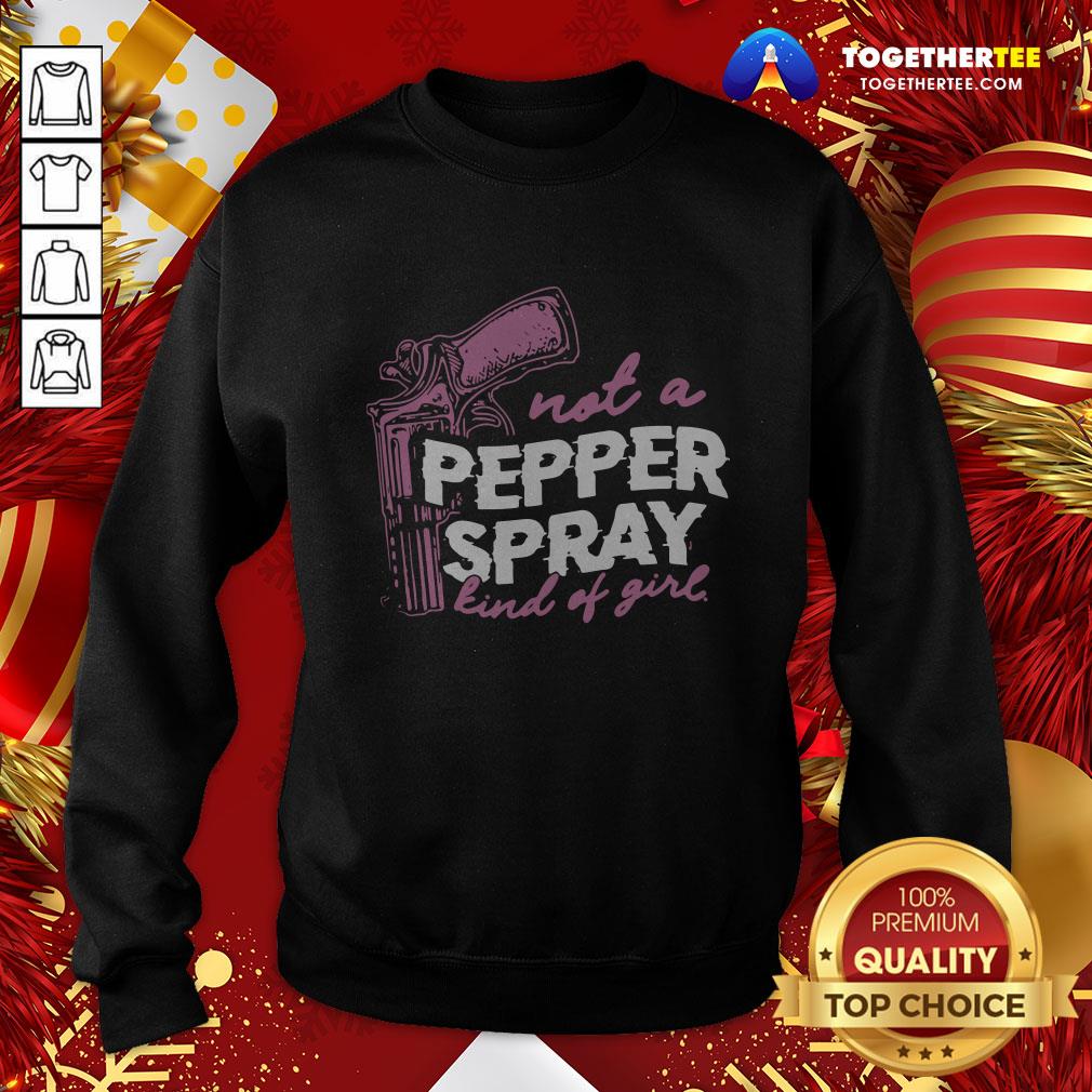 Beautiful Not A Pepper Spray Kind Of Girl Shirt - Image 4
