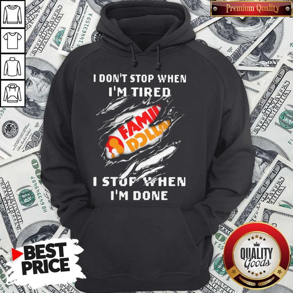 Family Dollar I Don’t Stop When I’m Tired I Stop When I’m Done Shirt - Image 3