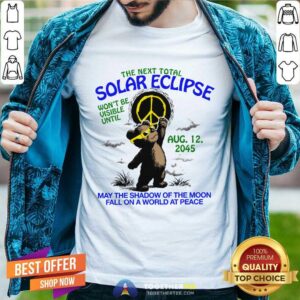 The Next Total Solar Eclipse Won't Be Visible Until T-shirt