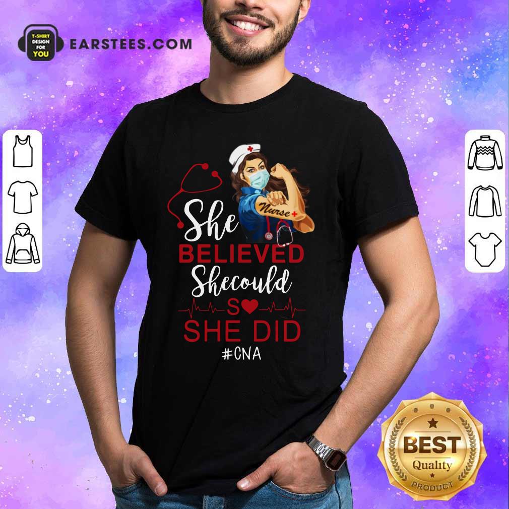 Strong Girl Nurse She Believed CNA Shirt