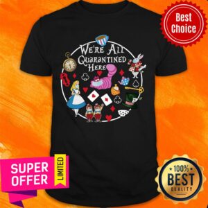 Awesome We'Re All Quarantined Here Shirt