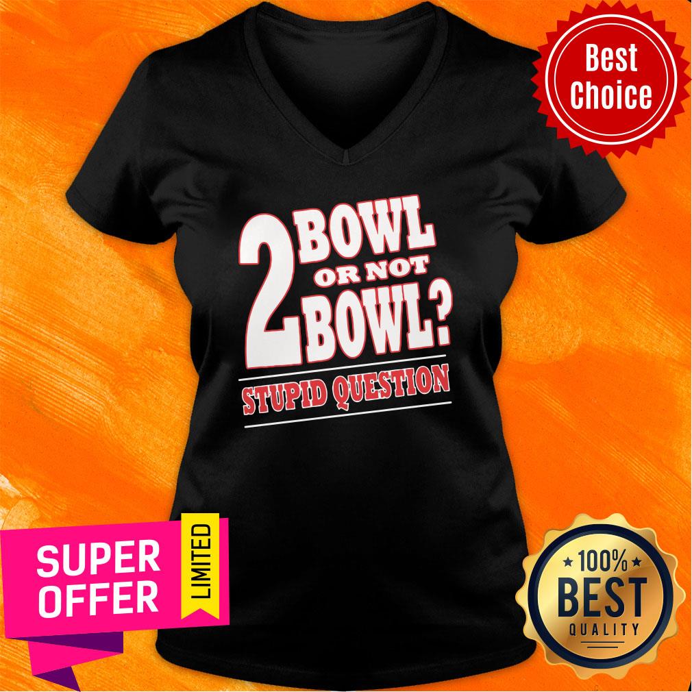 Funny Bowling 2 Bowl or not Bowl Stupid Question Shirt - Image 3