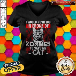 Alternative view of I Would Push You In Front Of Zombies To Save My Cat Shirt