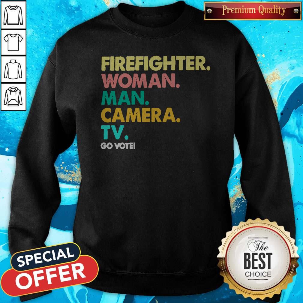 Funny Firefighter Woman Man Camera Tv Go Vote Shirt - Image 3