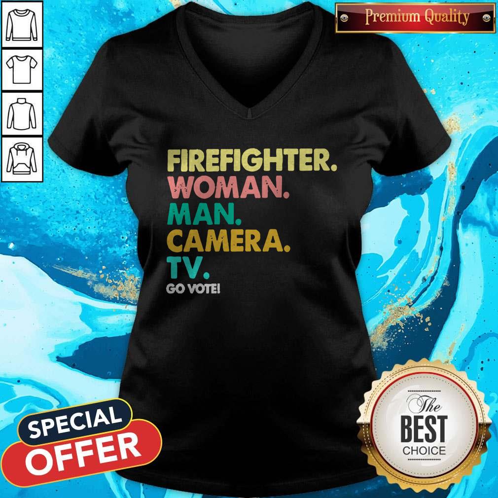 Funny Firefighter Woman Man Camera Tv Go Vote Shirt - Image 5